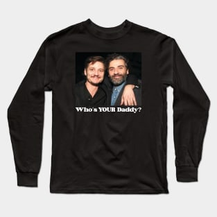 WHO'S YOUR DADDY? Long Sleeve T-Shirt